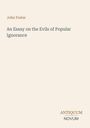 Oberer Text: John Foster. Mittig: An Essay on the Evils of Popular Ignorance. Unten: ANTIQUUM NOVUM in unterschiedlichen Schriften.