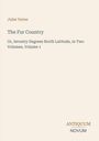 Text oben: Jules Verne. Titel: The Fur Country. Untertitel: Or, Seventy Degrees North Latitude, Volume 1. Unten: ANTIQUUM NOVUM.