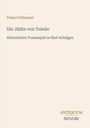 Franz Grillparzer, Die Jüdin von Toledo, Historisches Trauerspiel in fünf Aufzügen. Unten rechts steht "ANTIQUM NOVUM".