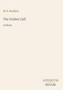 Titel: "The Golden Calf", Autor: M. E. Braddon. Unten rechts steht "ANTIQUM NOVUM". Beigefarbener Hintergrund.