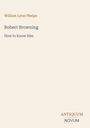 „William Lyon Phelps, Robert Browning, How to Know Him“ und unten rechts „ANTIQUM NOVUM“. Ruhiger, schlichter Hintergrund.