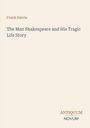 Cover des Buches "The Man Shakespeare and His Tragic Life Story" von Frank Harris, unten steht "ANTIQUM NOVUM".