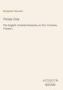 "Benjamin Disraeli. Vivian Grey. The English Comédie Humaine, in Two Volumes, Volume 1. ANTIQUUM NOVUM."