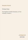 Benjamin Disraeli, Vivian Grey, The English Comédie Humaine, in Two Volumes, Volume 1. Unten rechts: Antiquum Novum.