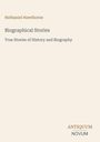 Nathaniel Hawthorne, "Biographical Stories", True Stories of History and Biography. Unten rechts kleines Logo: ANTIQUUM NOVUM.