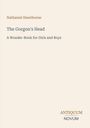 Titel: "The Gorgon's Head". Autor: Nathaniel Hawthorne. "A Wonder-Book for Girls and Boys". Unten rechts: ANTIQUUM NOVUM.