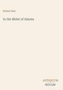 Der Text oben lautet "Robert Barr", darunter "In the Midst of Alarms". Unten rechts steht "ANTIQUM NOVUM". Beige Hintergrund.