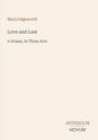 Text: "Maria Edgeworth, Love and Law, A Drama in Three Acts, ANTIQUUM NOVUM." Einfache, minimalistische Gestaltung.
