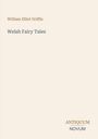 „William Elliot Griffis, Welsh Fairy Tales“, darunter „ANTIQUM NOVUM“. Schlichtes Design auf beigem Hintergrund.