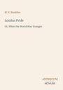Oben: "M. E. Braddon". Titel: "London Pride". Untertitel: "Or, When the World Was Younger". Unten: "ANTIQUM NOVUM".