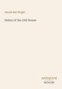 Text: "Harold Bell Wright, Helen of the Old House". Unten rechts: "ANTIQUM, NOVUM". Schlichtes, minimalistisches Cover.