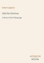 Olaf the Glorious: A Story of the Viking Age von Robert Leighton. Beige Hintergrund, Antiquum Novum-Logo unten.