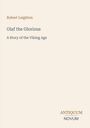 "Olaf the Glorious: A Story of the Viking Age" von Robert Leighton. Unten steht "ANTIQUM NOVUM" in braun und grau.