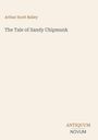 Text: Arthur Scott Bailey, The Tale of Sandy Chipmunk, ANTIQUUM NOVUM. Beiges Layout mit klassischer Typografie.