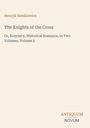 Buchtitel: "The Knights of the Cross". Autor: Henryk Sienkiewicz. Verlag: ANTIQUUM NOVUM.