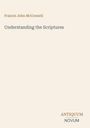 "Francis John McConnell. Understanding the Scriptures. ANTIQUUM NOVUM. Schlichter Hintergrund, minimalistisches Design."