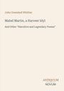 „Mabel Martin, a Harvest Idyl“ von John Greenleaf Whittier. Beige Hintergrund, Titel in Grau und Braun.