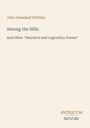 "John Greenleaf Whittier. Among the Hills. And Other 'Narrative and Legendary Poems'. Antiquum Novum." Beige Hintergrund.