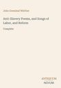 John Greenleaf Whittier, Anti-Slavery Poems, and Songs of Labor, and Reform, Complete. Logo unten: Antiquum Novum.