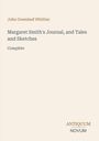 John Greenleaf Whittier, Margaret Smith's Journal, and Tales and Sketches, Complete. Unten: Antiquum Novum.