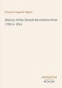"François-Auguste Mignet. History of the French Revolution from 1789 to 1814." Unten rechts stilisierte Wörter.