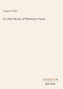 Text: "Eugene Field", "A Little Book of Western Verse", "ANTIQUM NOVUM". Einfache Gestaltung auf hellem Hintergrund.