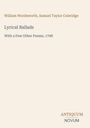 William Wordsworth, Samuel Taylor Coleridge. Lyrical Ballads, With a Few Other Poems, 1798. Logo unten: ANTIQUUM NOVUM.
