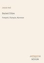 "Buried Cities: Pompeii, Olympia, Mycenae" von Jennie Hall; unten rechts "ANTIQUM NOVUM". Schlichte, elegante Gestaltung.