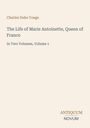 "Charles Duke Yonge, The Life of Marie Antoinette, Queen of France, In Two Volumes, Volume 1." Unten ein Logo: "ANTIQUM NOVUM".