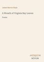 Oben: James Barron Hope. Titel: A Wreath of Virginia Bay Leaves. Unten rechts: ANTIQUUM NOVUM. Beige Hintergrund.