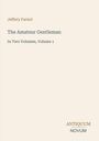 Text: "Jeffery Farnol, The Amateur Gentleman, In Two Volumes, Volume 1, ANTIQUUM NOVUM". Schlichtes Buchcover.