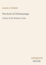Joseph A. Altsheler, Titel: The Rock of Chickamauga, Untertitel: A Story of the Western Crisis. Unten rechts: ANTIQUUM NOVUM.