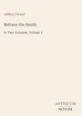 "Jeffery Farnol. Beltane the Smith. In Two Volumes, Volume 1. Unten rechts: ANTIQUUM NOVUM." Beigefarbene Buchcovergestaltung.