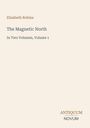 Text: "Elizabeth Robins, The Magnetic North, In Two Volumes, Volume 1, ANTIQUUM NOVUM." Schlichtes, minimalistisches Design.