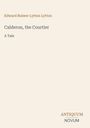Edward Bulwer Lytton Lytton. Calderon, the Courtier. A Tale. Logo unten rechts: ANTIQUUM NOVUM. Hintergrund: beige.