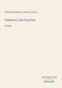 Edward Bulwer Lytton Lytton, Calderon, the Courtier, A Tale. Unten rechts: Antiquum Novum. Beige Hintergrund.