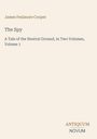 "James Fenimore Cooper, The Spy, A Tale of the Neutral Ground, in Two Volumes, Volume 1. Unten kleines Logo: ANTIQUUM NOVUM."