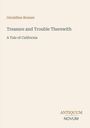 "Geraldine Bonner, Treasure and Trouble Therewith, A Tale of California." Unten rechts steht "ANTIQUM NOVUM". Schlichter Hintergrund.