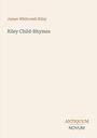 Oben steht "James Whitcomb Riley". Darunter "Riley Child-Rhymes". Unten rechts "ANTIQUM NOVUM". Schlichter Hintergrund.