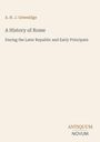 A. H. J. Greenidge, A History of Rome, During the Later Republic and Early Principate, ANTIQUUM NOVUM. Schlichtes Design.