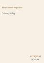 Oben steht "Alice Caldwell Hegan Rice", darunter "Calvary Alley". Unten "ANTIQUM NOVUM". Schlichtes, minimalistisches Design.