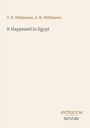"C. N. Williamson, A. M. Williamson. It Happened in Egypt. Antiquum Novum." Heller Hintergrund, schlichte Schrift.
