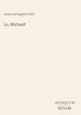Grace Livingston Hill, Lo, Michael!; Logo: ANTIQUUM NOVUM. Heller Hintergrund, schlichte Gestaltung.