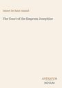 Imbert De Saint-Amand, The Court of the Empress Josephine. Unten rechts das Logo "ANTIQUM NOVUM". Hintergrund in Beige.