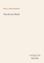 Percy James Brebner: The Brown Mask, Buch