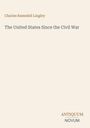 Charles Ramsdell Lingley: The United States Since the Civil War, Buch