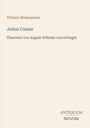 Text: "William Shakespeare, Julius Caesar, Übersetzt von August Wilhelm von Schlegel, ANTIQUUM NOVUM." Heller Hintergrund.
