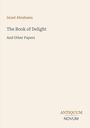 Titel: "The Book of Delight And Other Papers". Autor: Israel Abrahams. Unten steht "ANTIQUM NOVUM". Auf cremefarbenem Hintergrund.