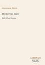 "Antiquum Novum" in der Ecke; Titel: "The Spread Eagle And Other Stories" von Gouverneur Morris. Schlichte Gestaltung.