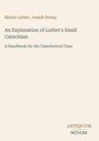 Oben steht "Martin Luther, Joseph Stump". Darunter Titel: "An Explanation of Luther's Small Catechism". Unten rechts: "ANTIQUM NOVUM".